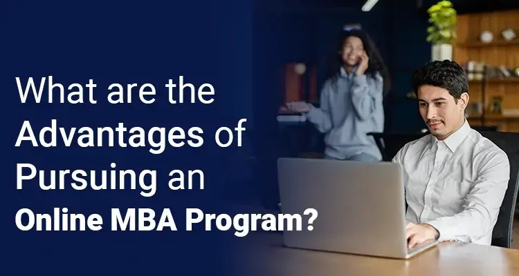What are the Advantages of Pursuing Online MBA Courses