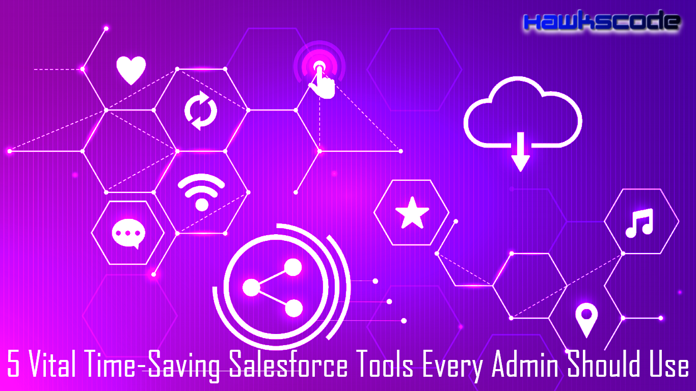 Salesforce Tools Every Admin 