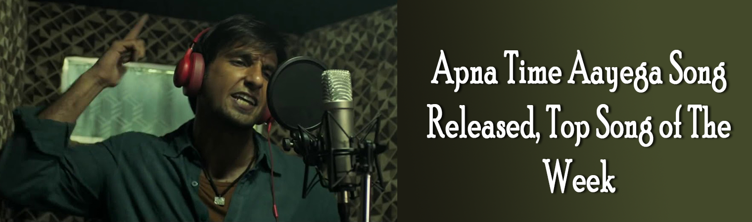 Apna Time Aayega, Download Apna Time Aayega MP3 Song