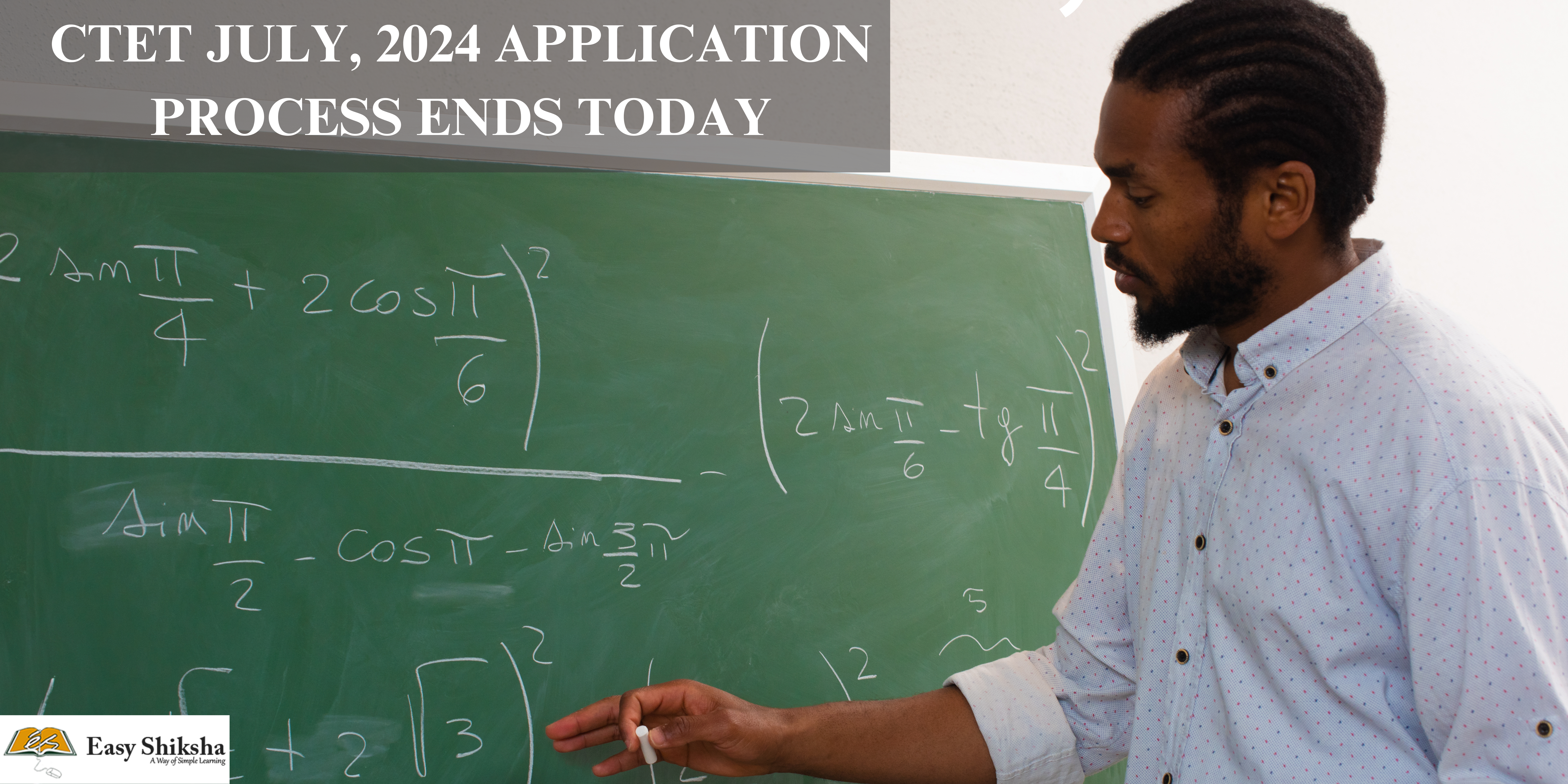 CTET July 2024 Application Deadline - Last Chance Today!