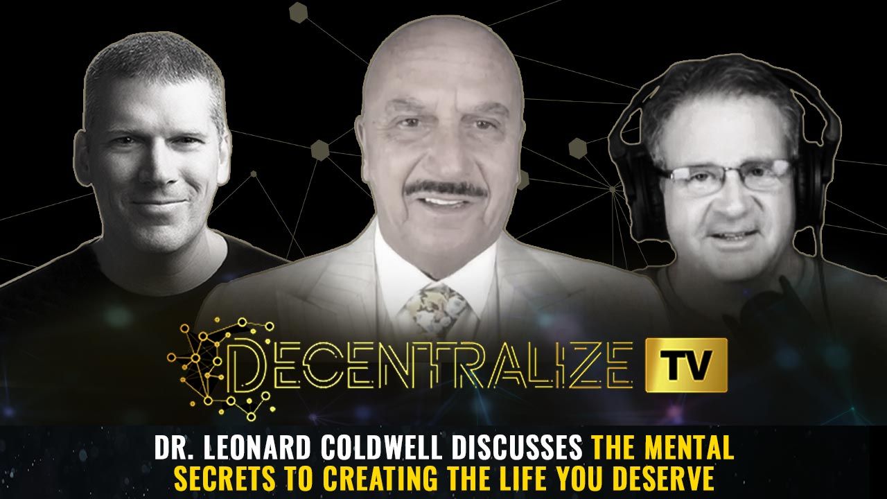 Decentralize.TV - Episode 61 – Nov 11, 24 – Dr. Leonard Coldwell discusses the mental secrets to creating the life you deserve
