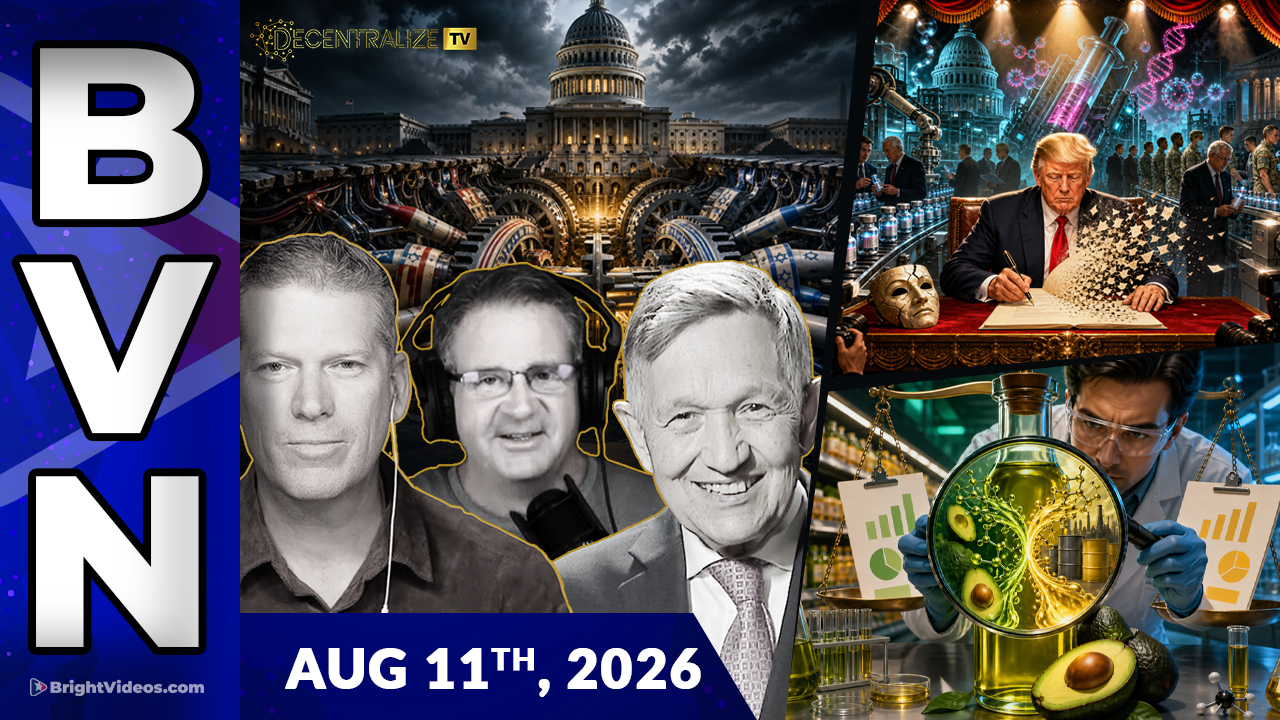 Bright Videos News, Aug 11, 2026 - Avocado Oil Scandal Explodes; Trump Performs Vaccine EO Theater; Urgent Interview with Dennis Kucinich
