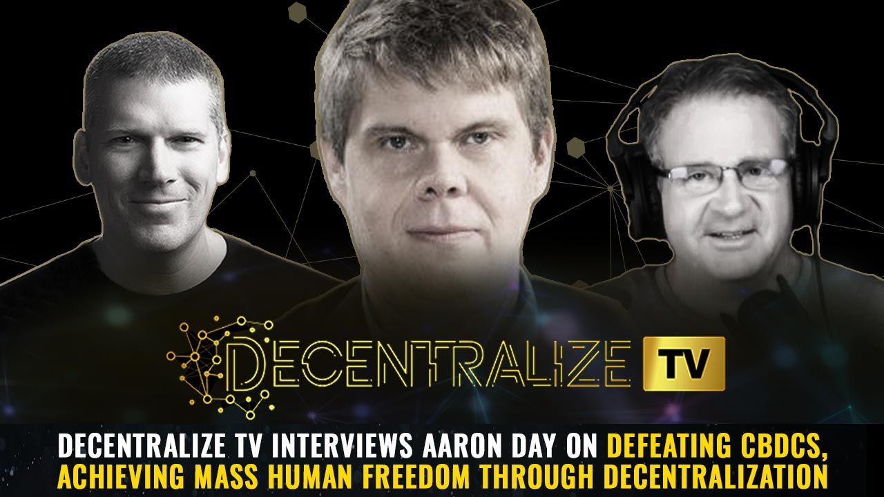 Episode 51 – Aug 20, 2024 – Decentralize TV interviews Aaron Day on DEFEATING CBDCs, achieving mass human freedom through decentralization
