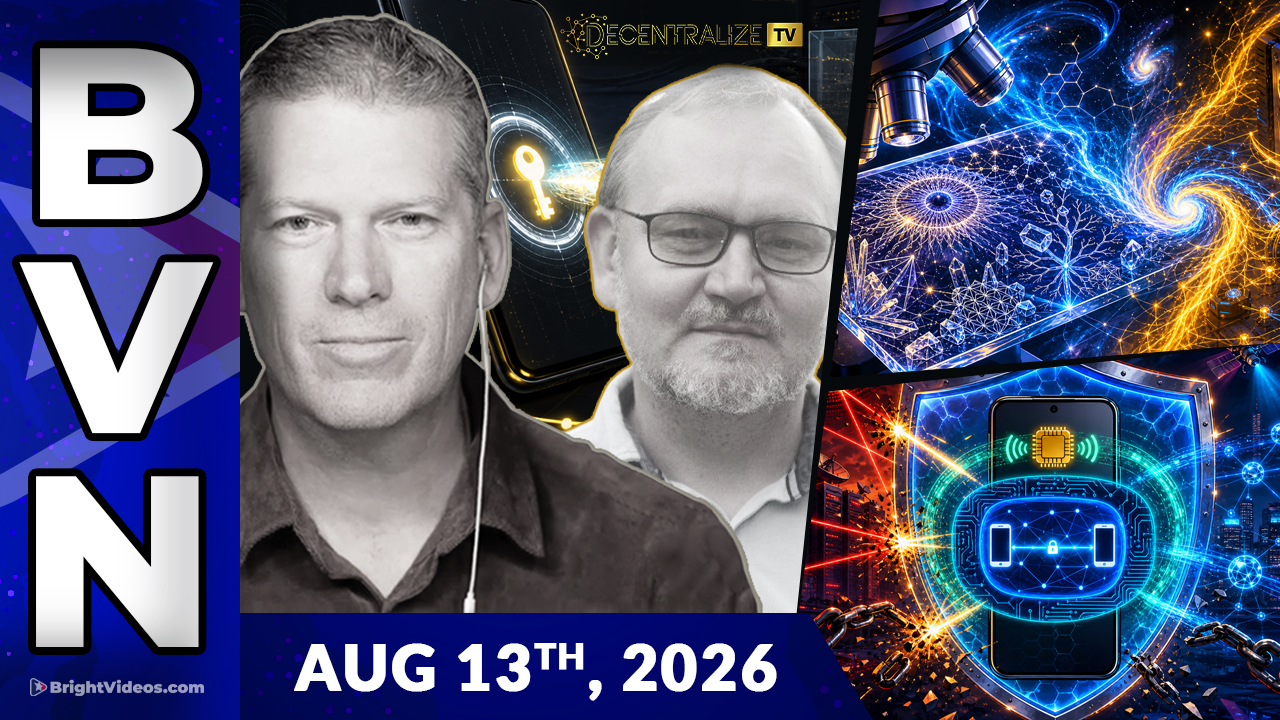Bright Videos News, Aug 13, 2026 - Conscious Universe Update, New AI Tools for Decentralization, and Breakthrough Private Messaging Technology
