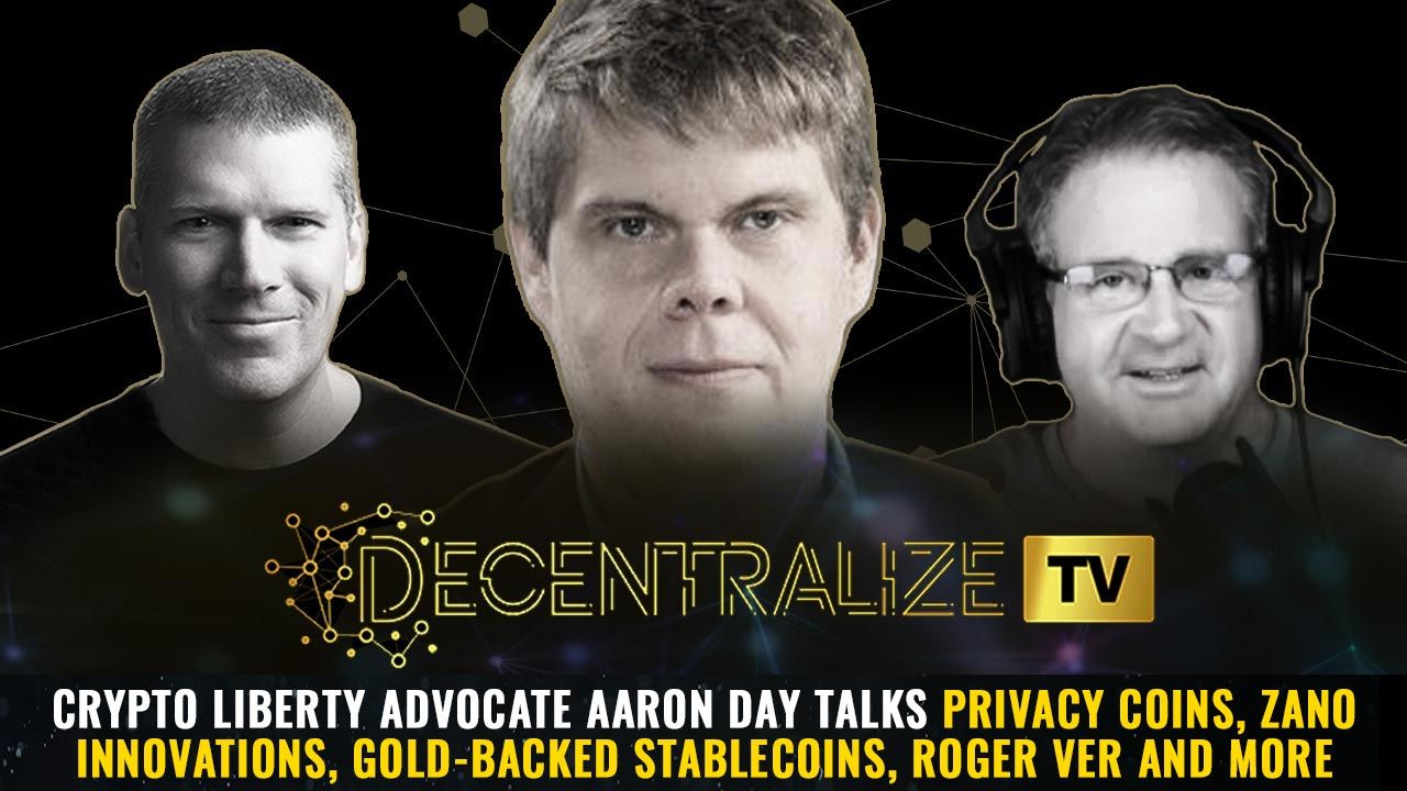 Decentralize.TV - Episode 64 – Dec 16, 24 – Crypto liberty advocate Aaron Day talks PRIVACY coins, Zano innovations, gold-backed stablecoins, Roger Ver and more
