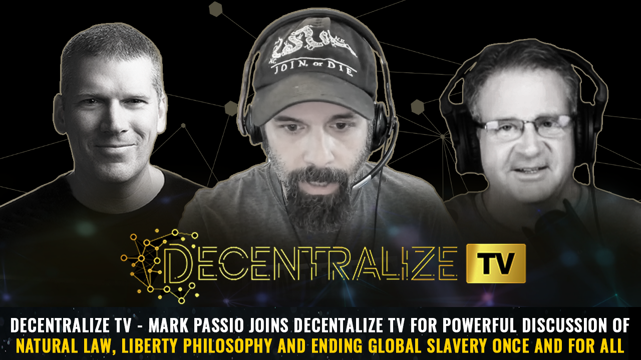 Episode 47 – June 28, 2024 – Mark Passio joins Decentalize TV for powerful discussion of natural law, liberty philosophy and ENDING GLOBAL SLAVERY once and for all
