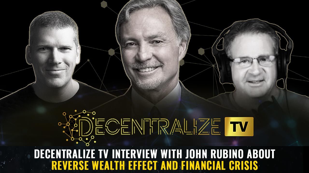 Decentralize.TV - Episode 67 – Jan 21, 25 – Decentralize TV interview with John Rubino about Reverse Wealth Effect and Financial Crisis
