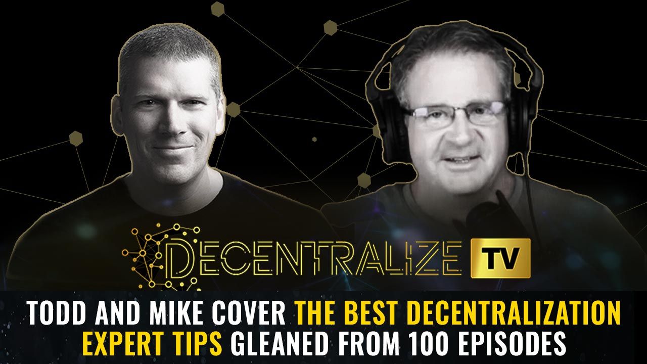 Episode 79 – June 24, 2025 – Todd and Mike cover the BEST decentralization expert tips gleaned from 100 episodes
