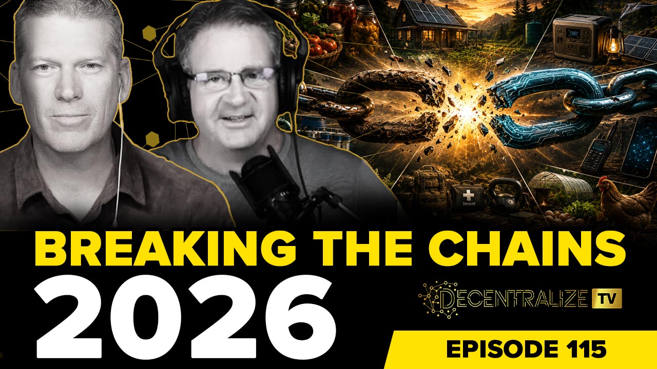 Decentralize.TV - Episode 115 – June 11, 26 - Mike Adams and Todd Pitner Announce Breaking the Chains 2026 for Decentralized Living