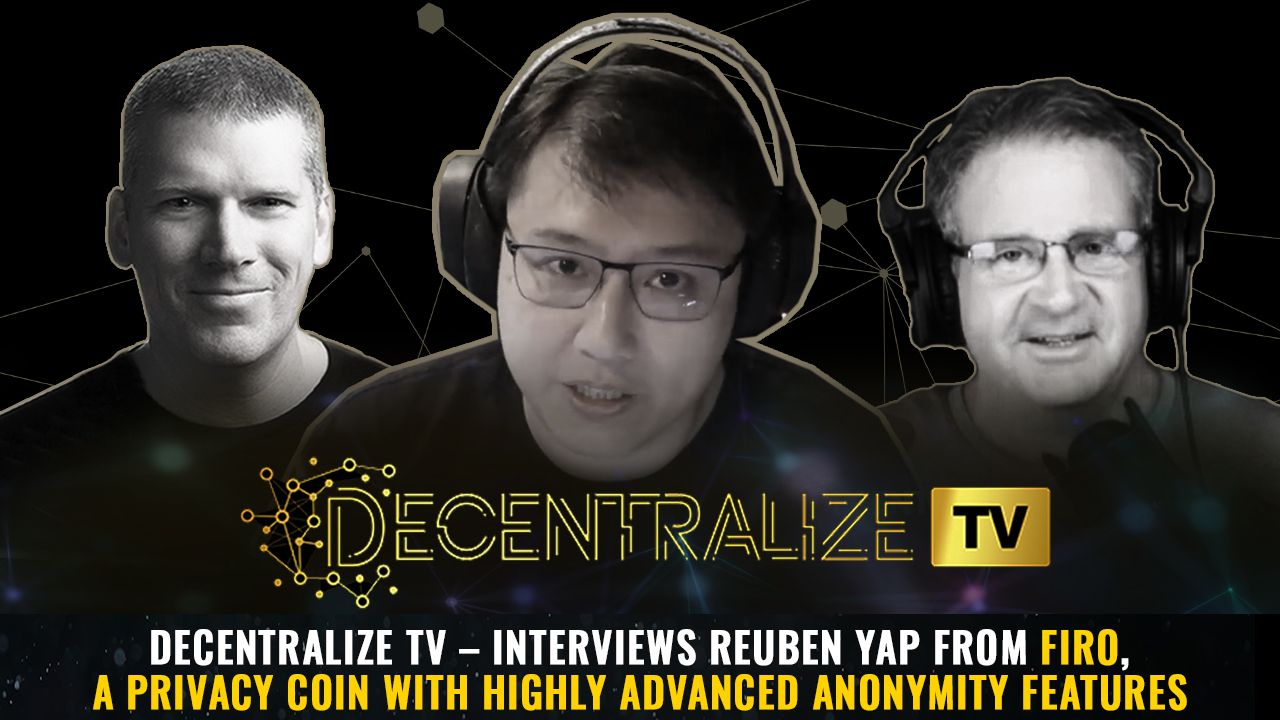 Episode 44 – May 20, 2024 – Decentralize.TV interviews Reuben Yap from FIRO, a privacy coin with highly advanced anonymity features
