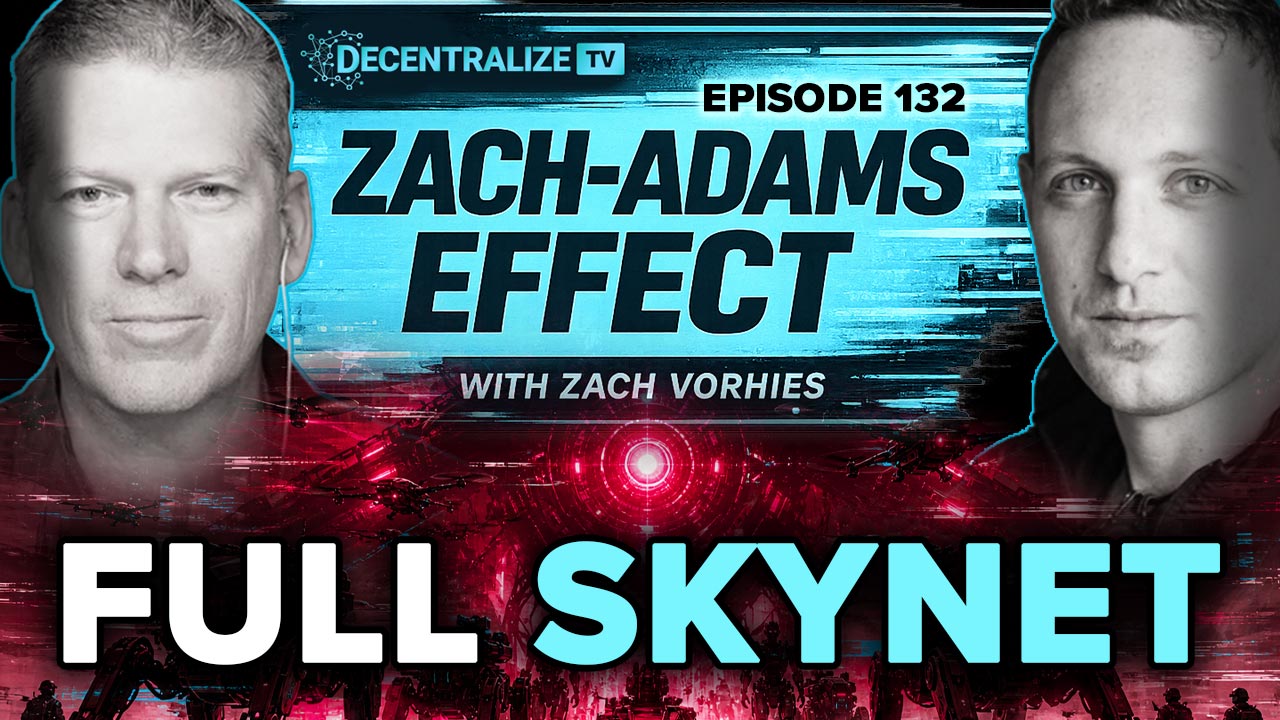 DTV - Zach-Adams Effect with Zach Vorhies - Episode 132 – Aug 01, 2026 - America’s AI-First Military Goes Full Skynet
