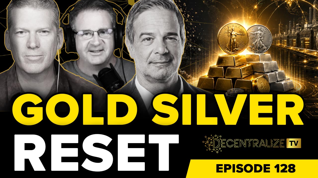 Decentralize.TV - Episode 128 – July 21, 2026 - Andy Schectman on Gold, Silver and China’s Challenge to Dollar Dominance
