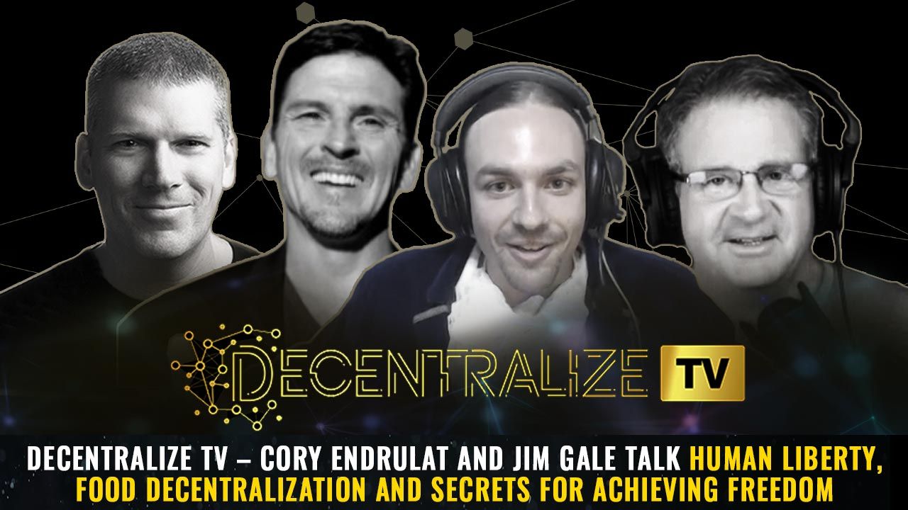 Decentralize.TV - Episode 63 – Dec 10, 24 – Cory Endrulat and Jim Gale talk human liberty, food decentralization and secrets for achieving freedom
