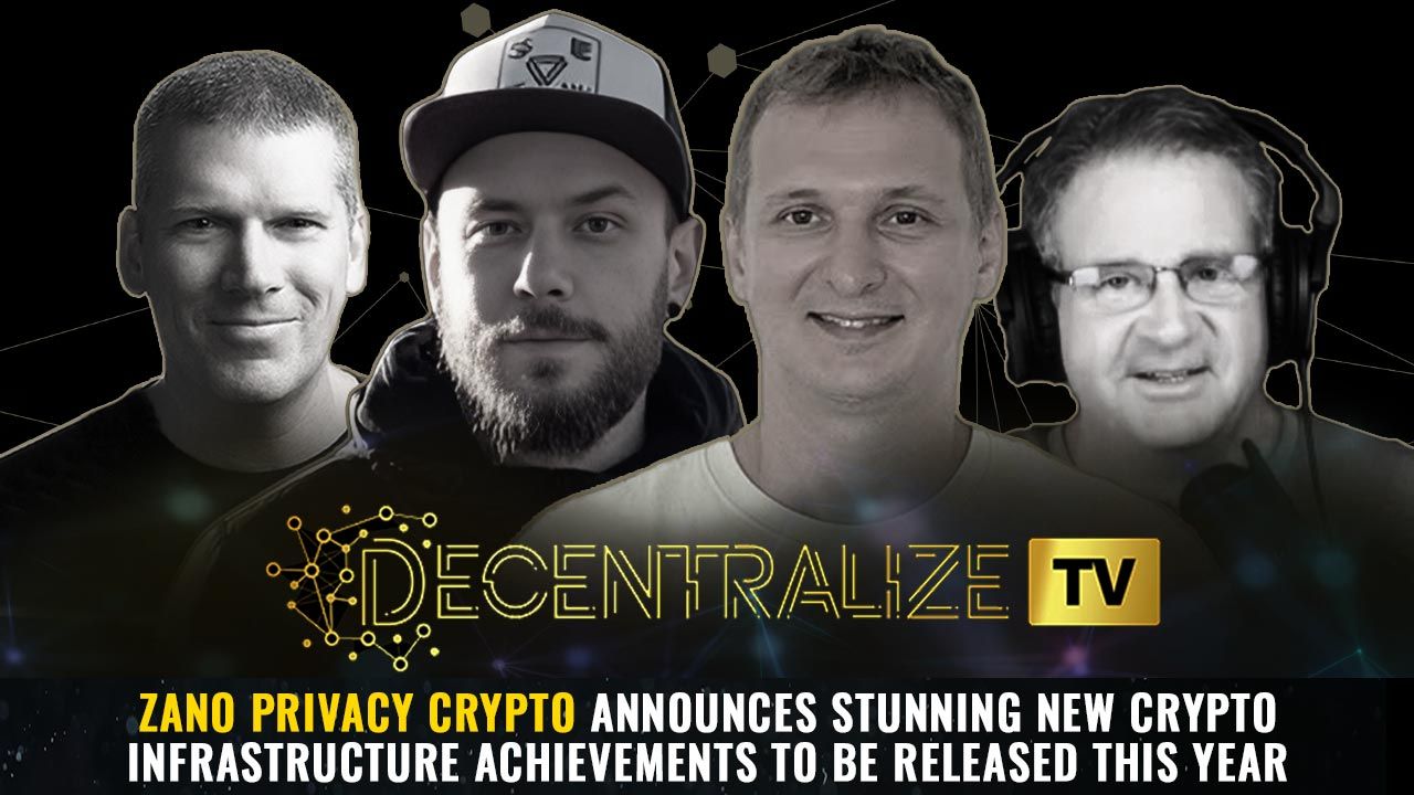 Decentralize.TV - Episode 68 – Feb 11, 25 – Zano privacy crypto announces stunning new crypto infrastructure achievements to be released this year
