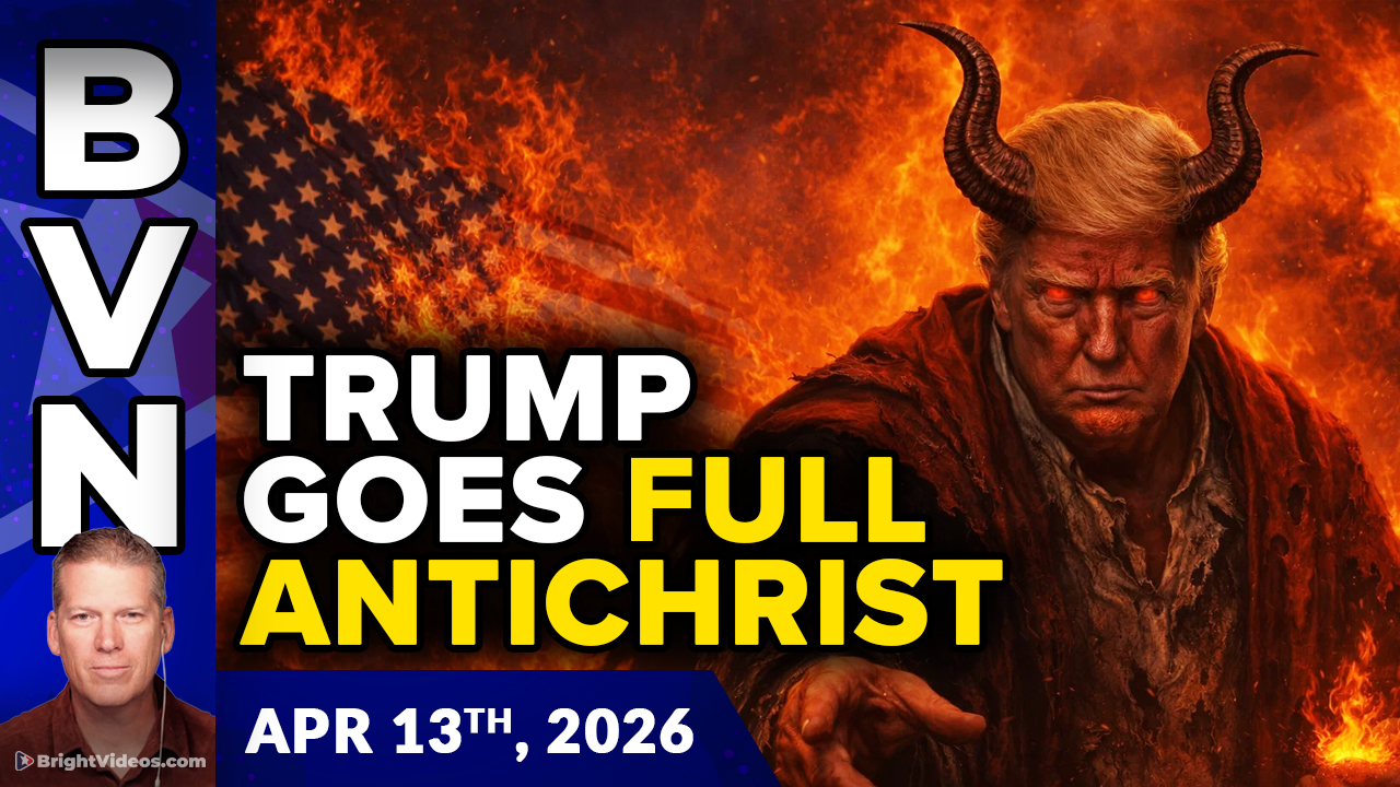 Bright Videos News, Apr 13, 2026 – Trump Goes Full Antichrist with War Against Humanity and God
