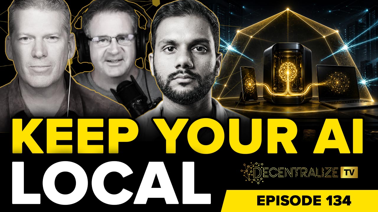 Decentralize.TV - Episode 134 – Aug 6, 2026 - Hakeem Anwar: Reclaim Tech Privacy with Local AI
