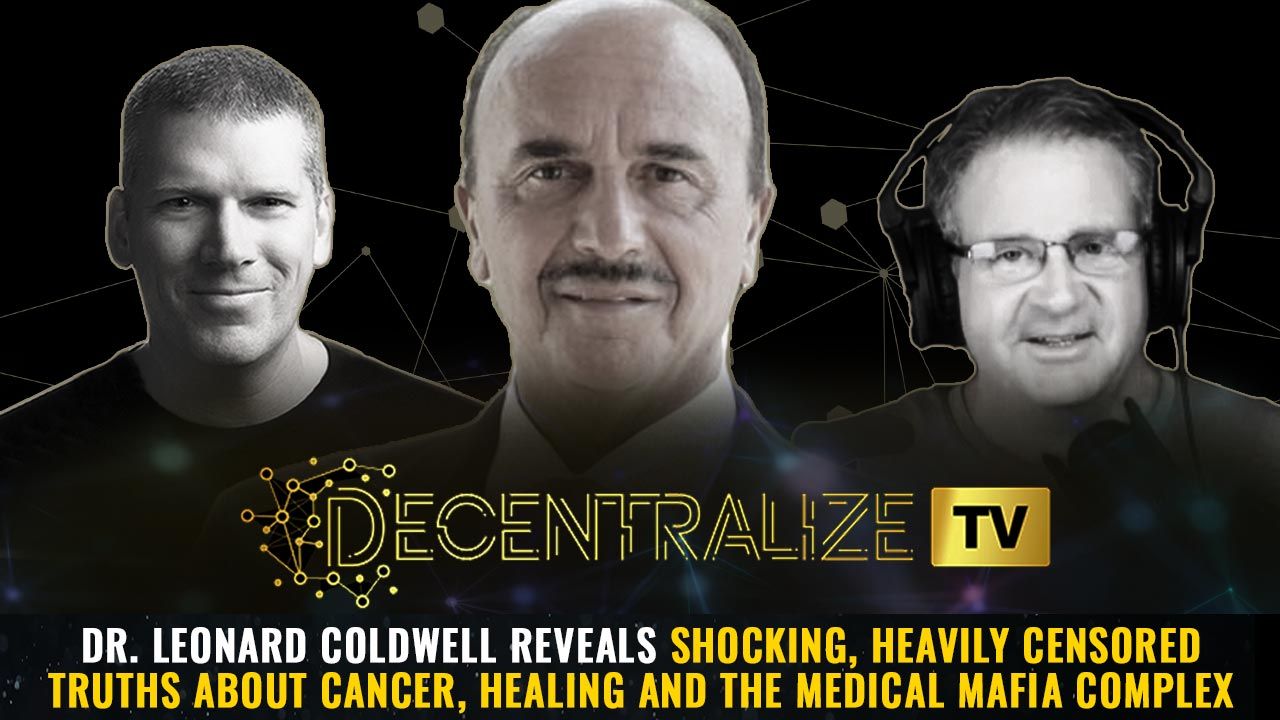 Episode 49 – Jul 16, 2024 – Dr. Leonard Coldwell reveals shocking, heavily censored truths about CANCER, healing and the medical mafia complex
