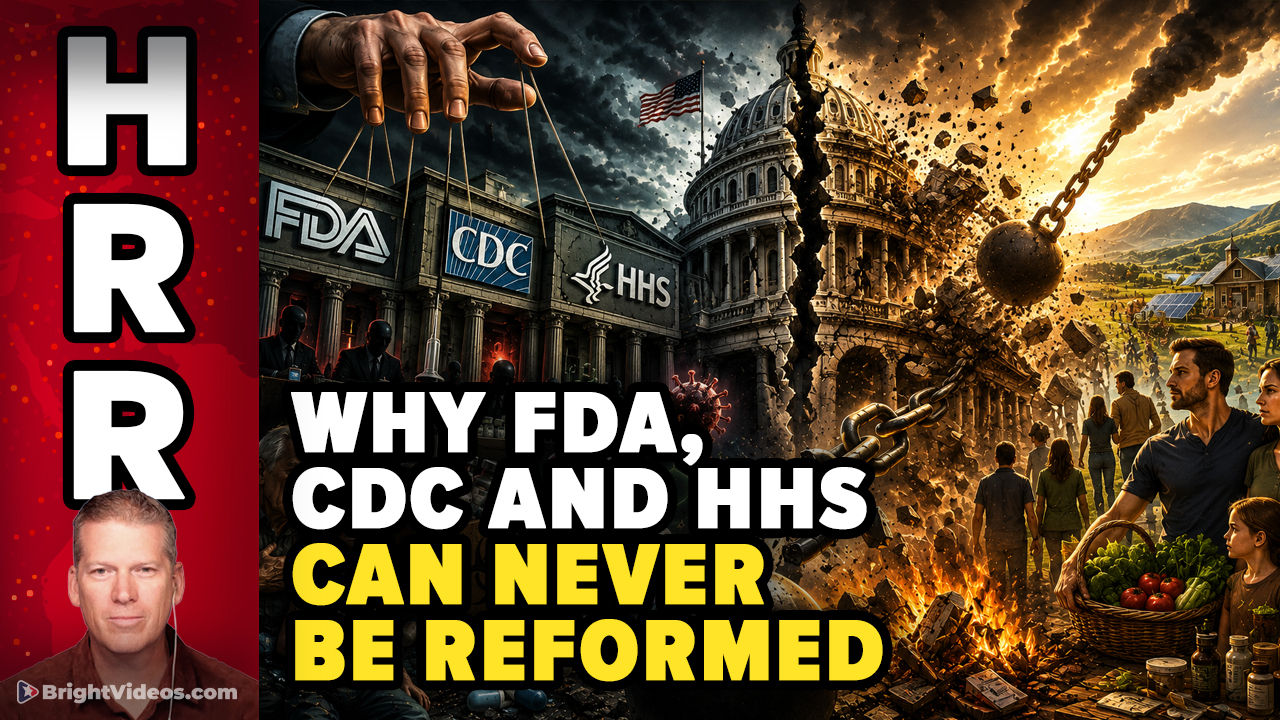Why the Terrorist FDA, CDC and HHS can NEVER Be Reformed From Within... COLLAPSE Is the Only Reform
