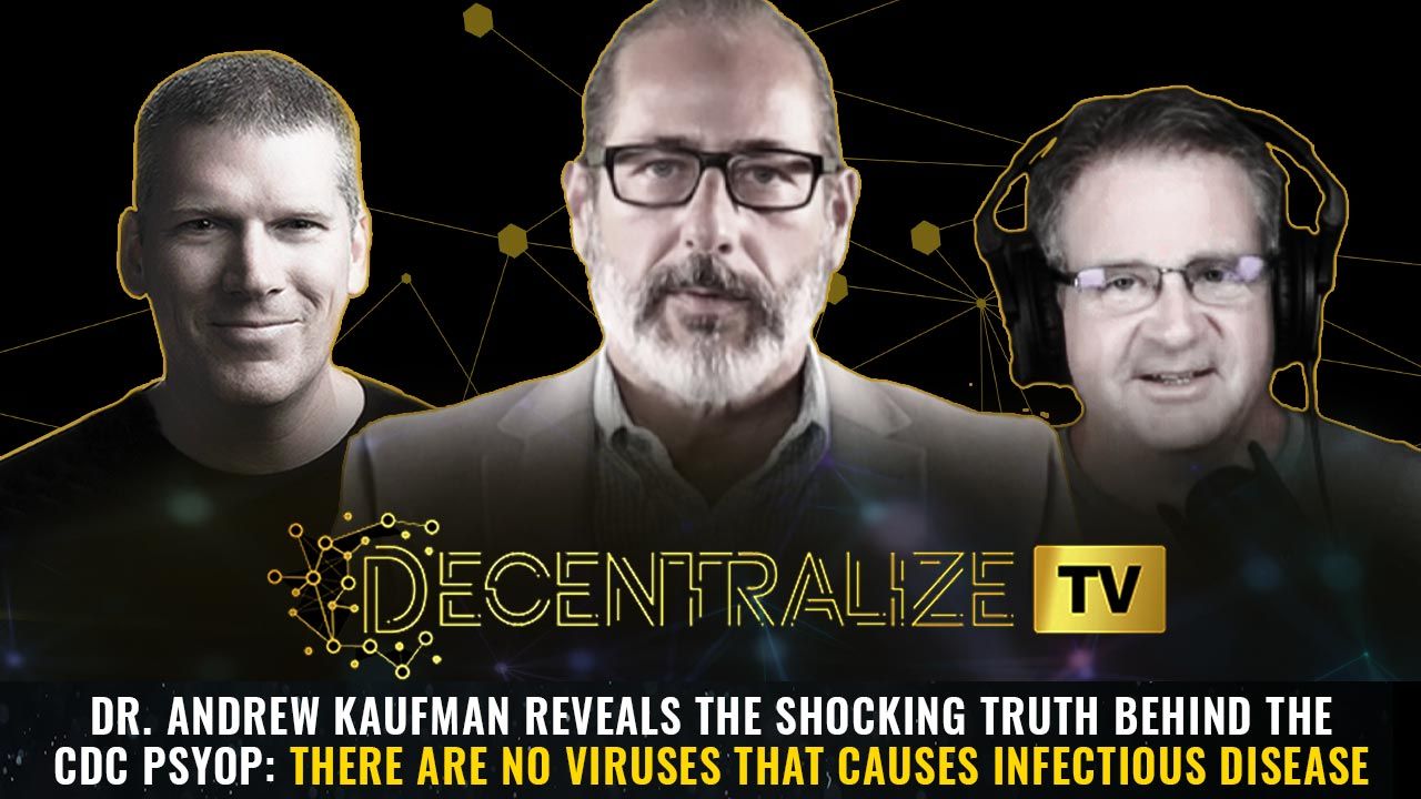 Episode 84 – Aug 18, 2025 – Dr. Andrew Kaufman reveals the shocking truth behind the CDC psyop: THERE ARE NO VIRUSES that causes infectious disease
