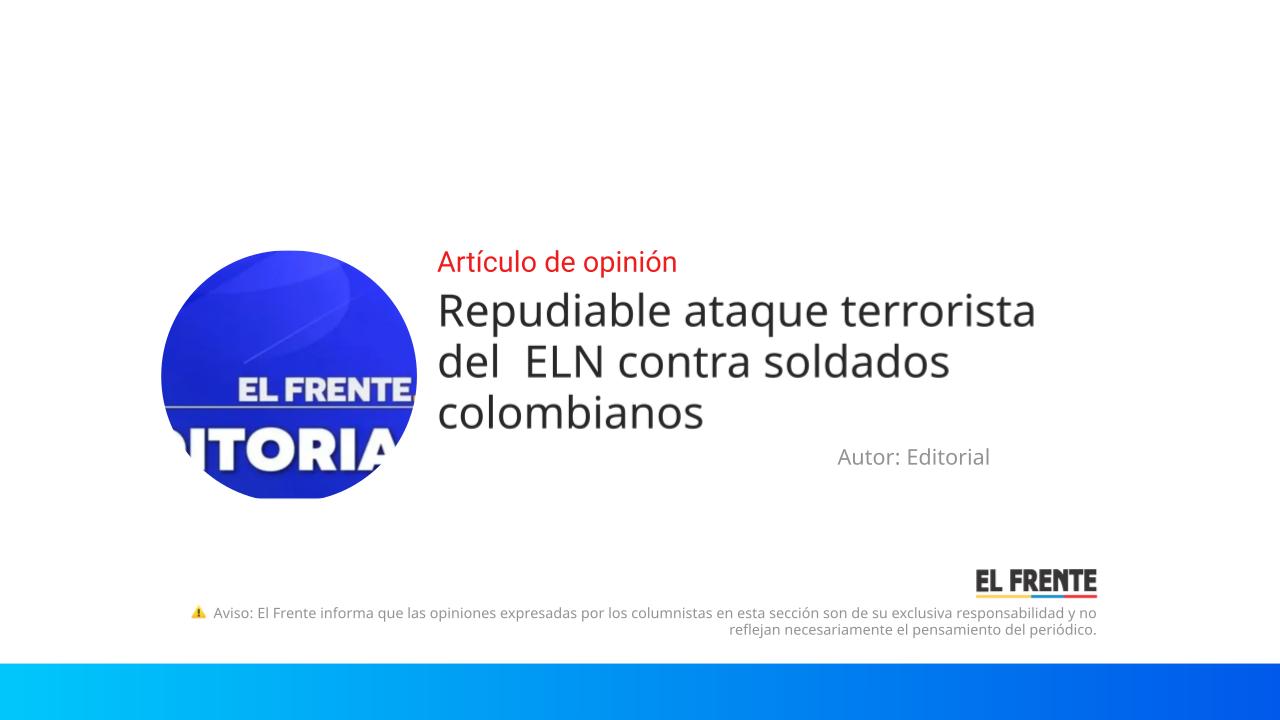 Repudiable ataque terrorista del  ELN contra soldados colombianos imagen de la publicación