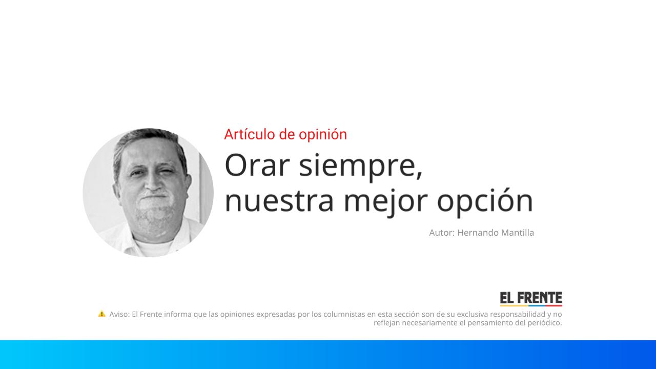 Orar siempre, nuestra mejor opción imagen de la publicación