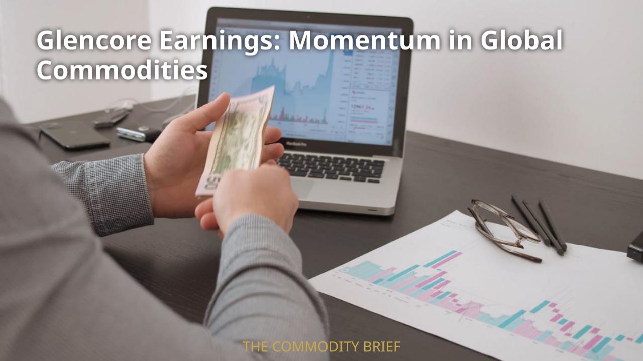 Glencore Earnings: Momentum in Global Commodities