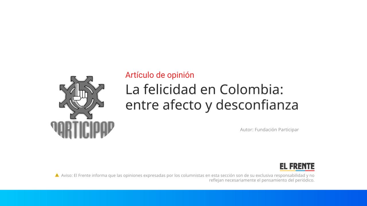 La felicidad en Colombia: entre afecto y desconfianza imagen de la publicación