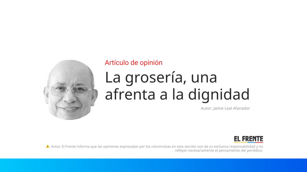 La grosería, una afrenta a la dignidad imagen de la publicación