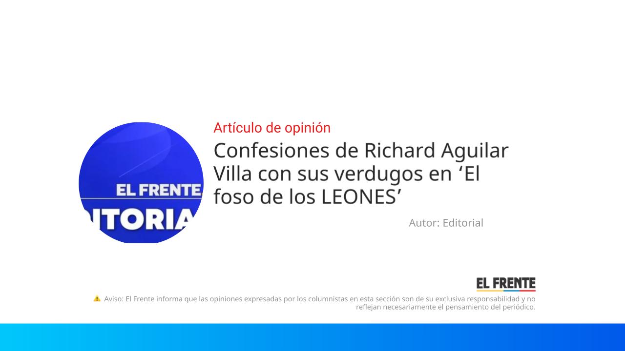 Confesiones de Richard Aguilar Villa con sus verdugos en ‘El foso de los LEONES’ imagen de la publicación