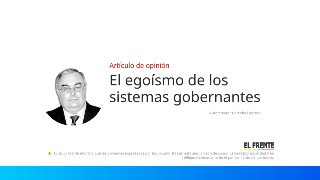 El egoísmo de los sistemas gobernantes imagen de la publicación