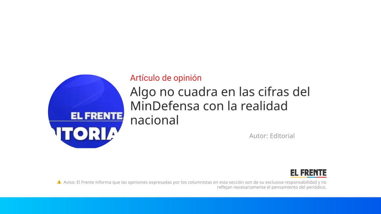 Algo no cuadra en las cifras del MinDefensa con la realidad nacional