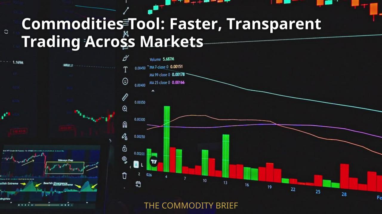 Commodities Tool: Faster, Transparent Trading Across Markets