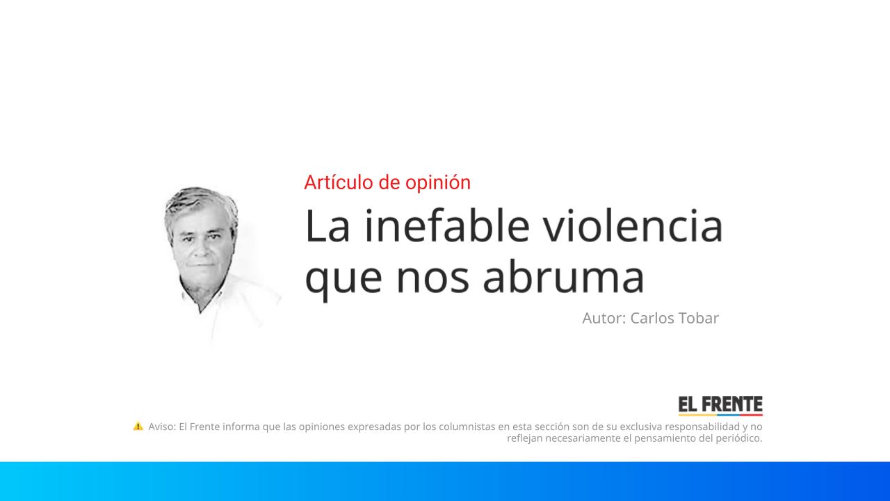 La inefable violencia que nos abruma imagen de la publicación