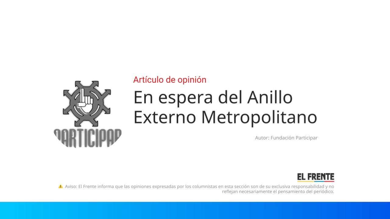 En espera del Anillo Externo Metropolitano imagen de la publicación
