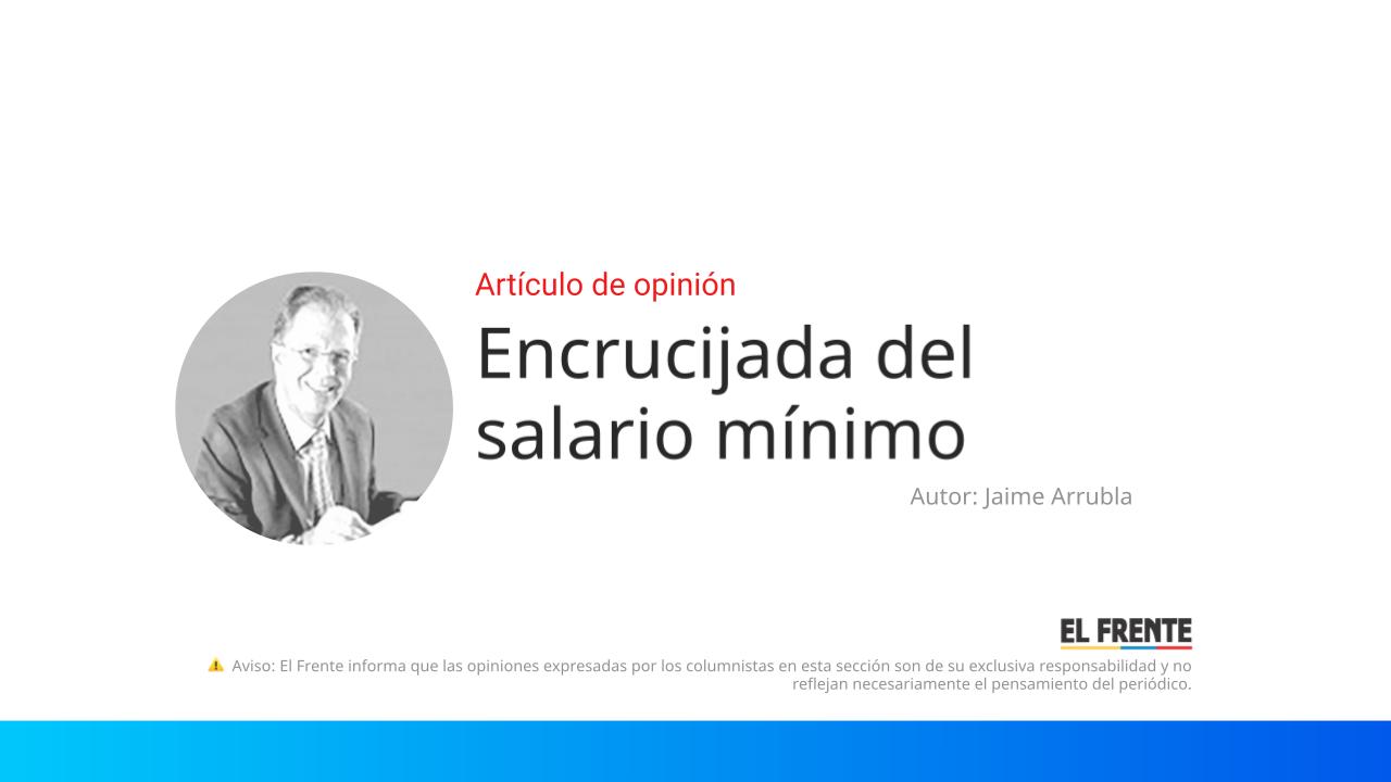 Encrucijada del salario mínimo imagen de la publicación