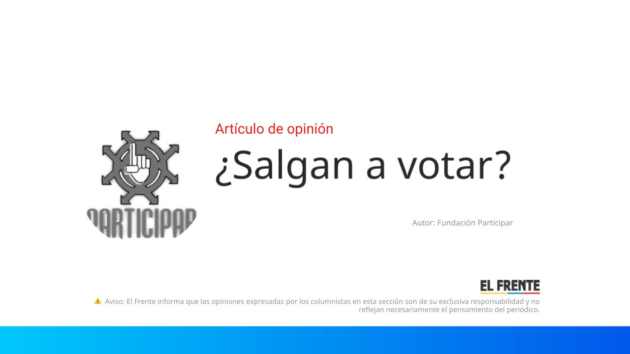¿Salgan a votar? imagen de la publicación