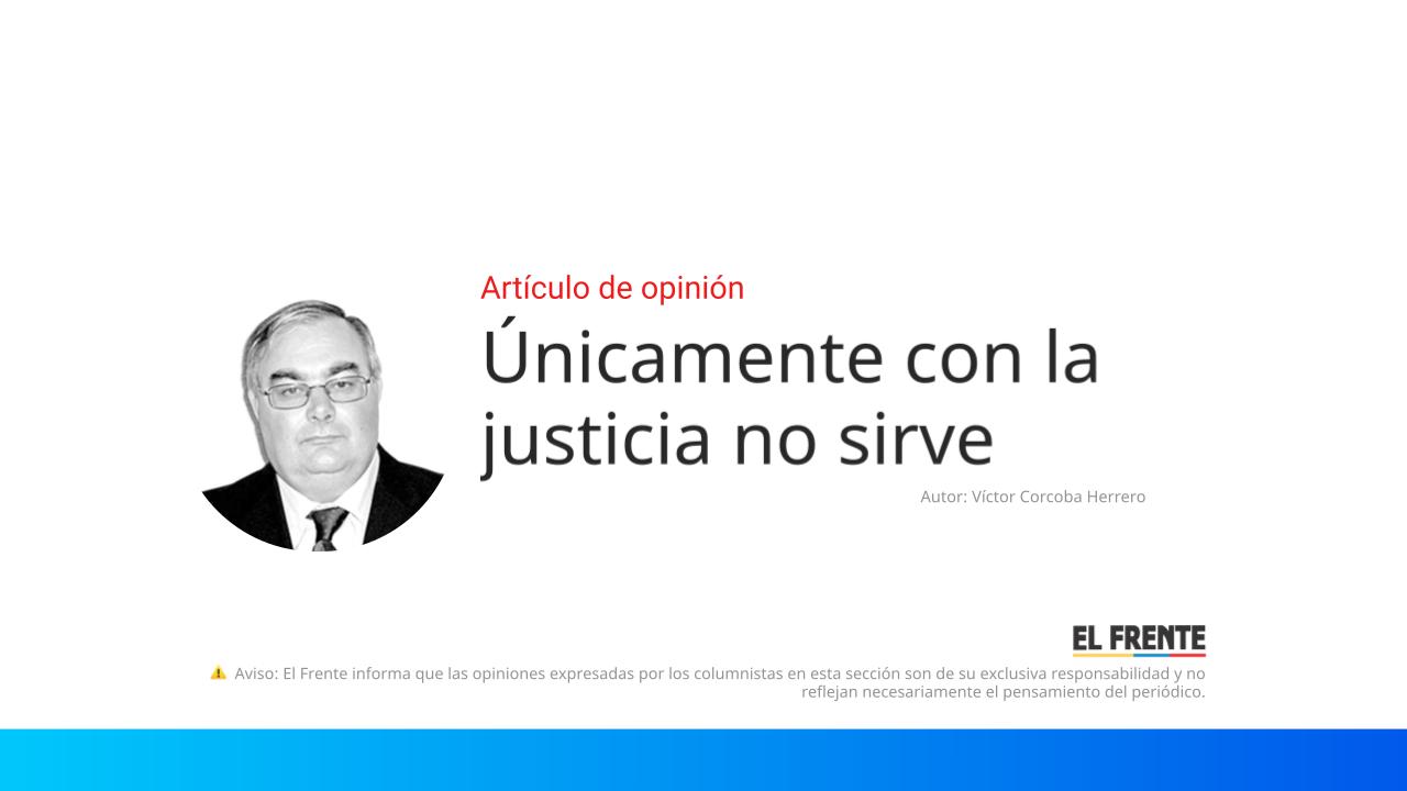 Únicamente con la justicia no sirve imagen de la publicación
