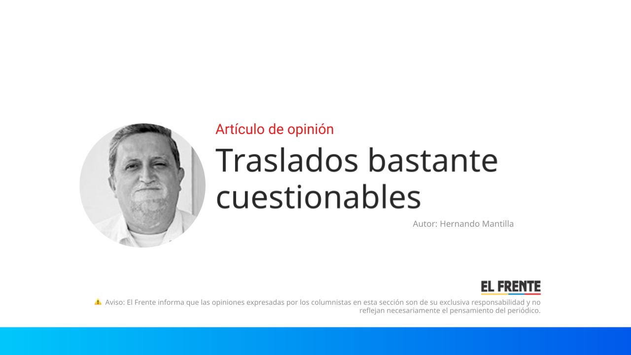 Traslados bastante cuestionables