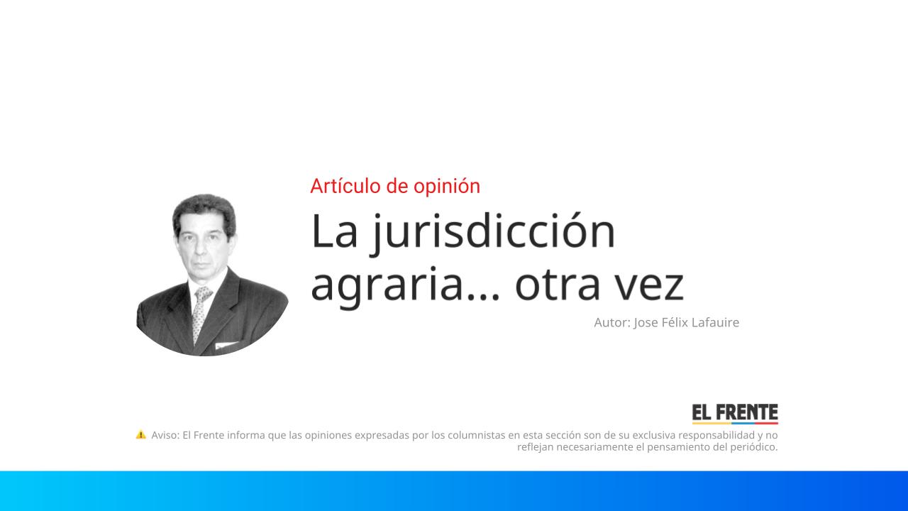 La jurisdicción agraria… otra vez imagen de la publicación