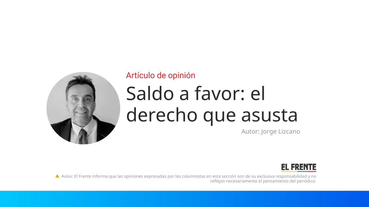 Saldo a favor: el derecho que asusta imagen de la publicación