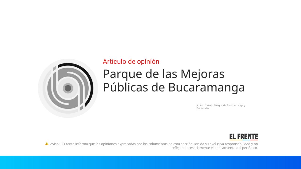 Parque de las Mejoras Públicas de Bucaramanga imagen de la publicación