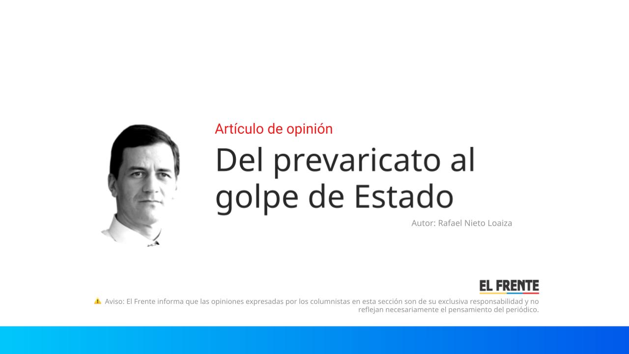 Del prevaricato al golpe de Estado