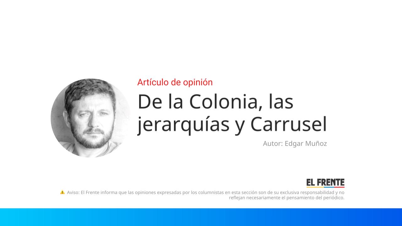De la Colonia, las jerarquías y Carrusel imagen de la publicación