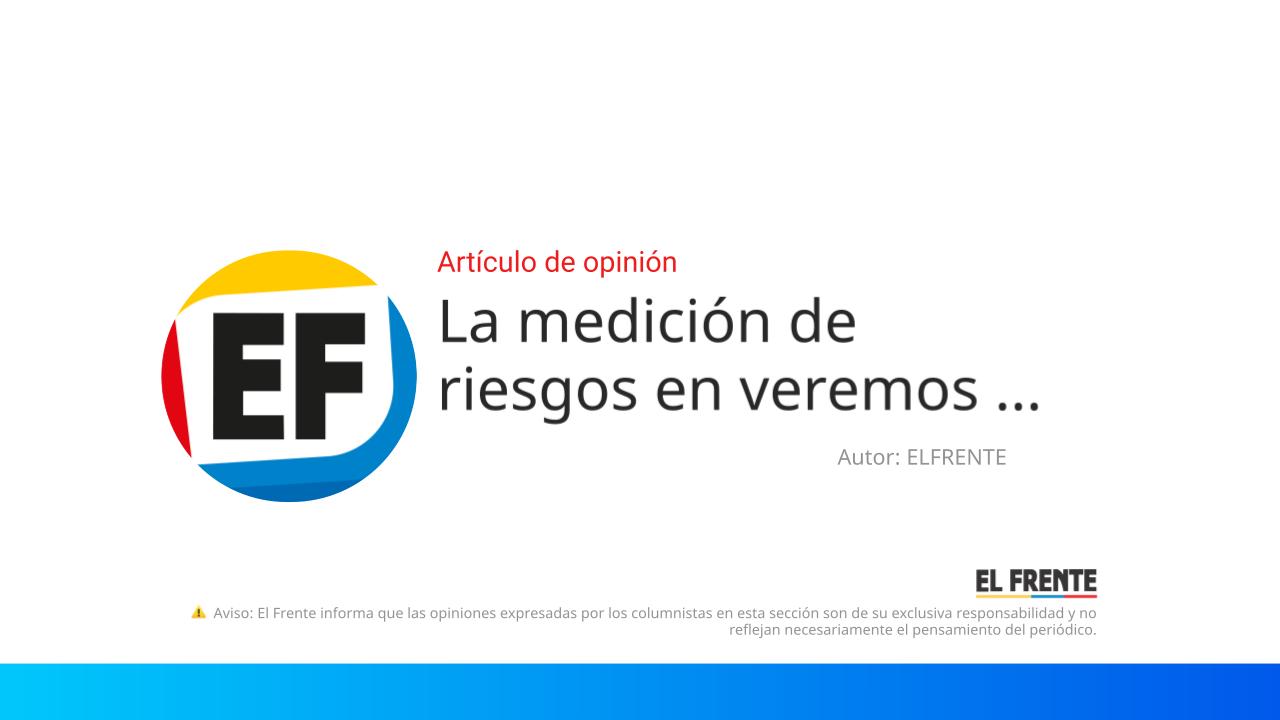 La medición de riesgos en veremos … imagen de la publicación