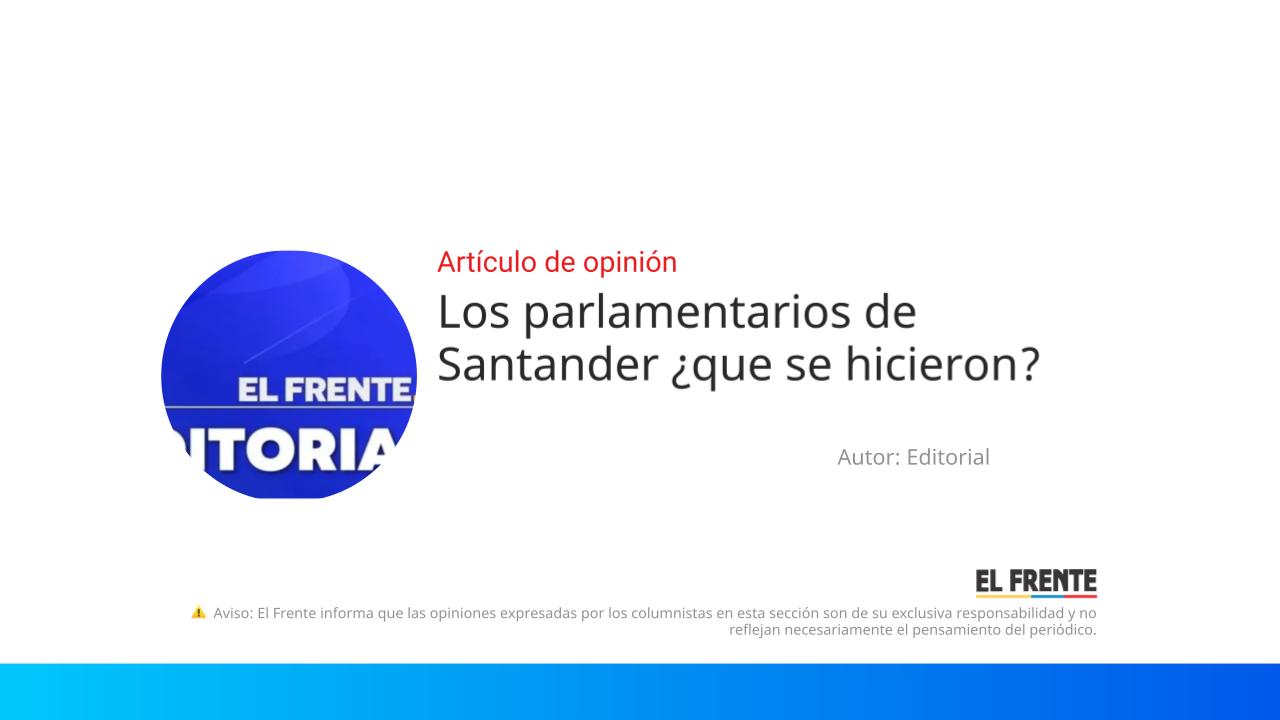Los parlamentarios de Santander ¿que se hicieron? imagen de la publicación