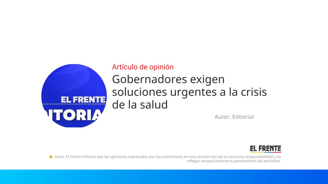 Gobernadores exigen soluciones urgentes a la crisis de la salud imagen de la publicación