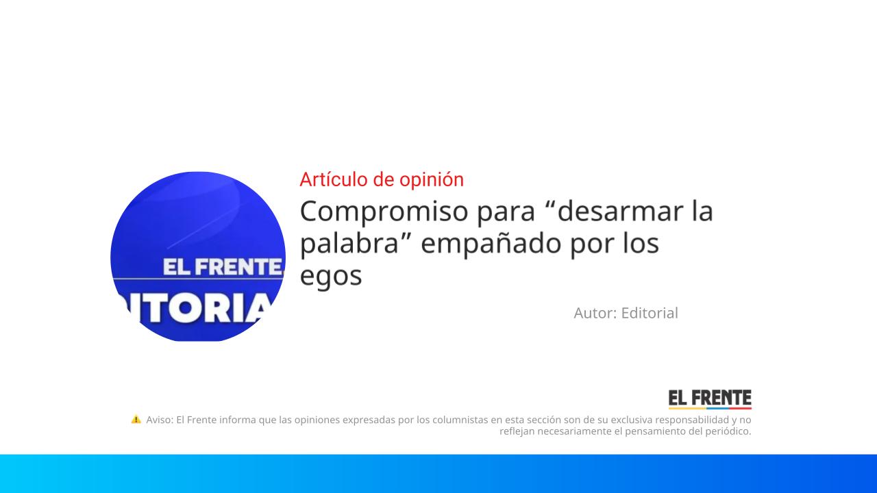 Compromiso para “desarmar la palabra” empañado por los egos imagen de la publicación