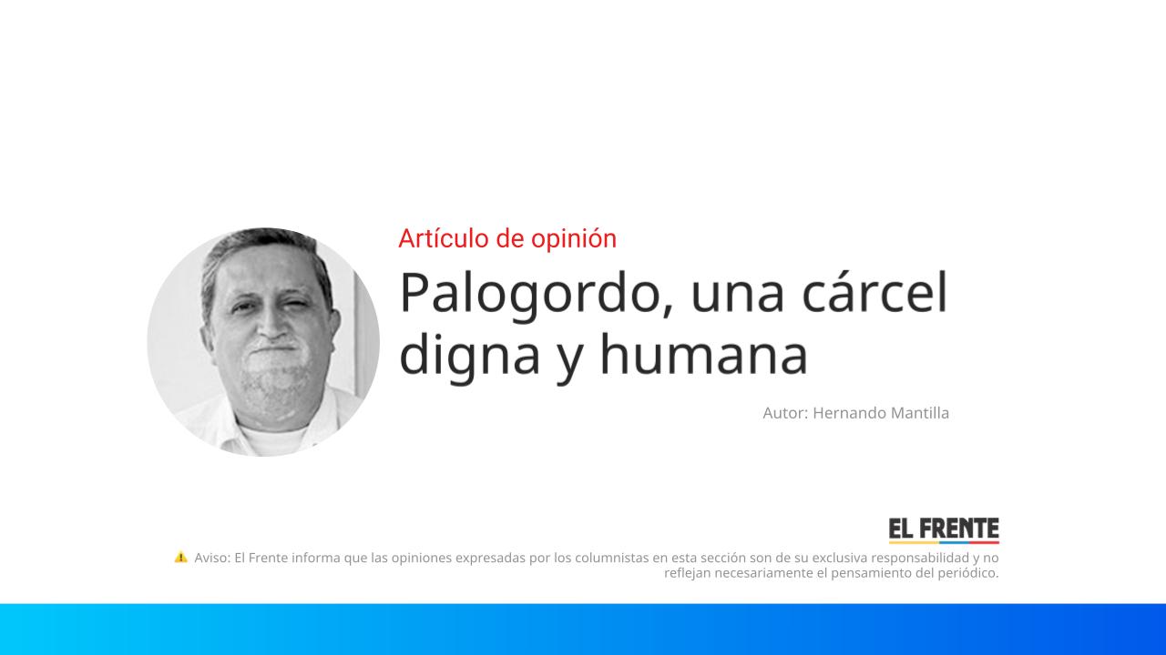 Palogordo, una cárcel digna y humana imagen de la publicación