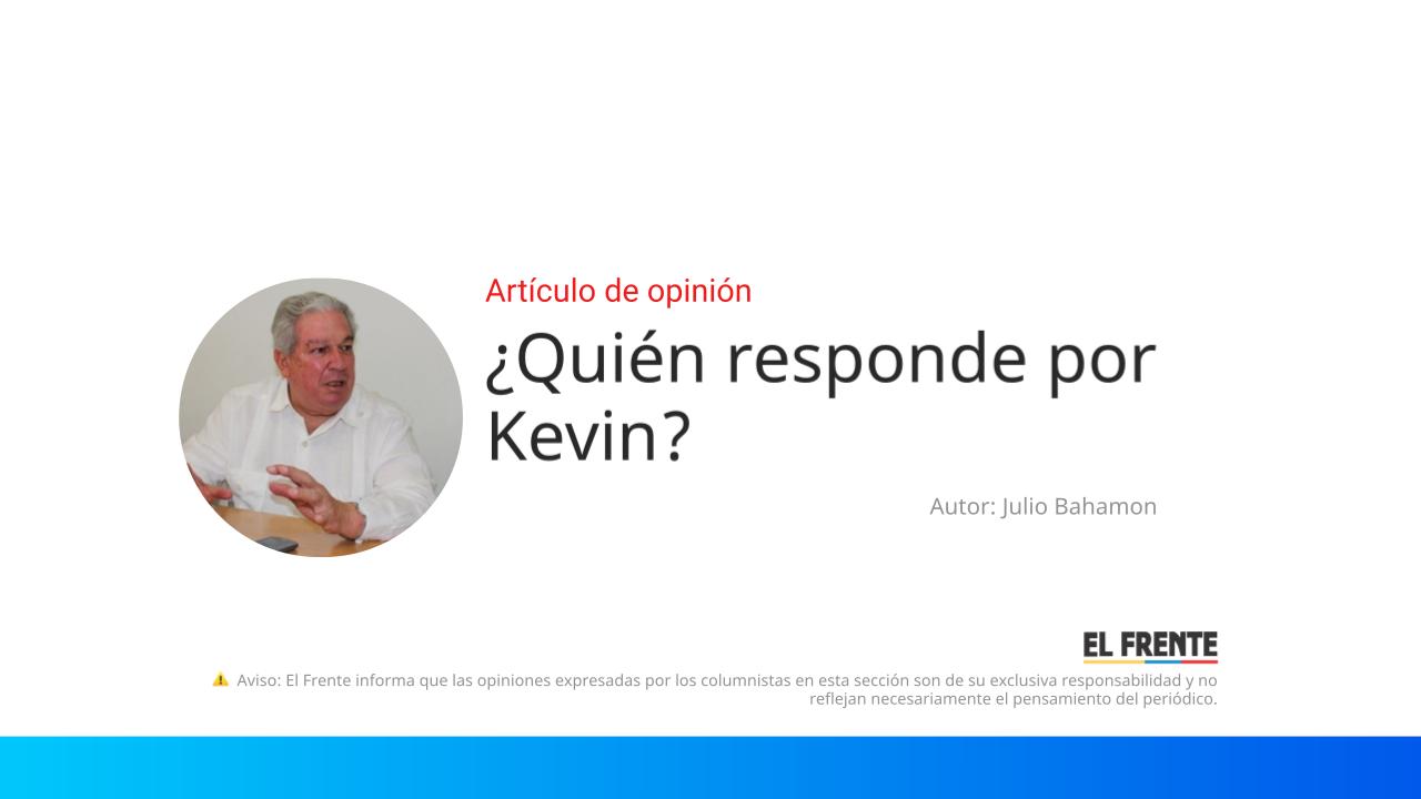 ¿Quién responde por Kevin? imagen de la publicación