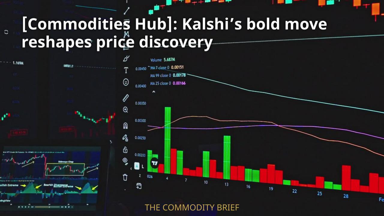 [Commodities Hub]: Kalshi’s bold move reshapes price discovery